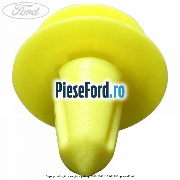 Clips prindere fata usa Ford Galaxy 2000-2006 1.9 TDI 130 cp ASZ diesel