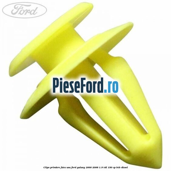 Clips prindere fata usa Ford Galaxy 2000-2006 1.9 TDI 150 cp BTB diesel