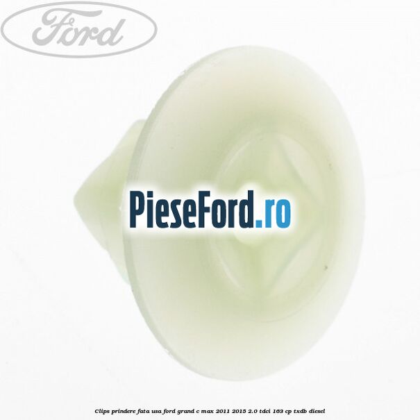 Clips prindere fata usa Ford Grand C-Max 2011-2015 2.0 TDCi 163 cp TXDB diesel