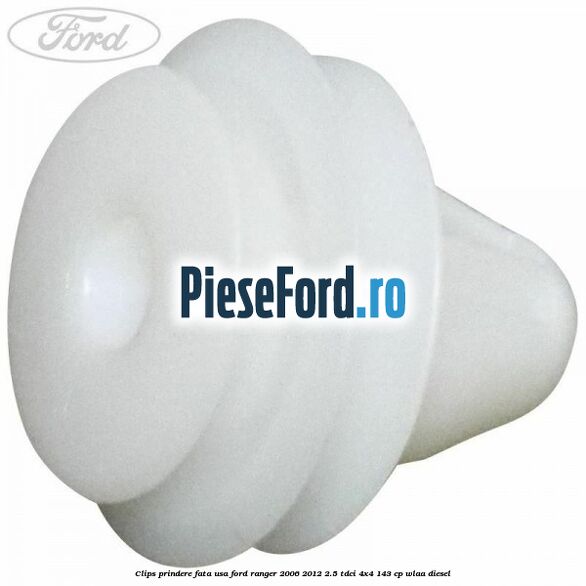 Clips prindere fata usa Ford Ranger 2006-2012 2.5 TDCi 4x4 143 cp WLAA diesel