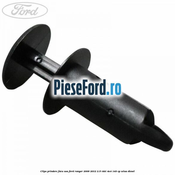 Clips prindere fata usa Ford Ranger 2006-2012 2.5 TDCi 4x4 143 cp WLAA diesel