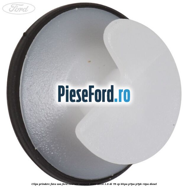 Clips prindere fata usa Ford Tourneo Connect 2002-2014 1.8 Di 75 cp BHPA, P7PA, P7PB, R2PA diesel