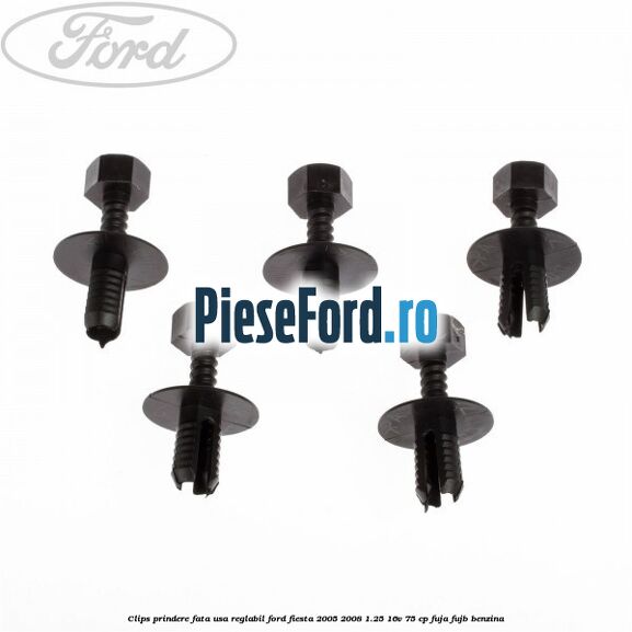 Clips prindere fata usa reglabil Ford Fiesta 2005-2008 1.25 16V 75 cp FUJA, FUJB benzina