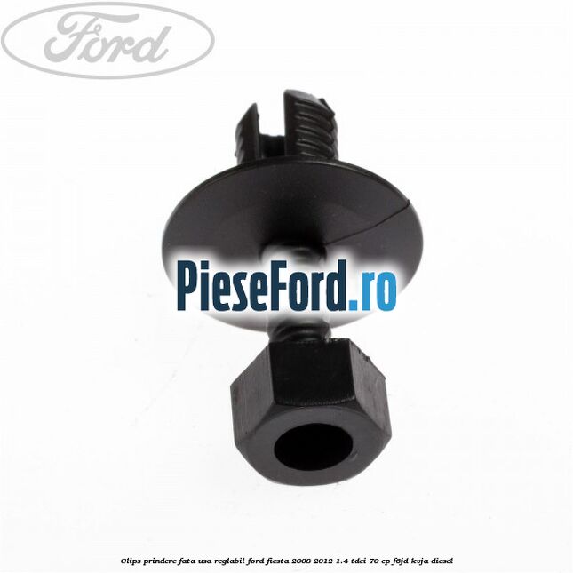 Clips prindere fata usa reglabil Ford Fiesta 2008-2012 1.4 TDCi 70 cp Clips prindere fata usa reglabil Ford Fiesta 2008-2012 1.4 TDCi 70 cp F6JD, KVJA diesel