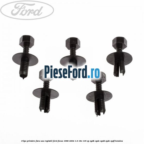 Clips prindere fata usa reglabil Ford Focus 1998-2004 1.8 16V 115 cp EYDB, EYDC, EYDD, EYDE, EYDF benzina