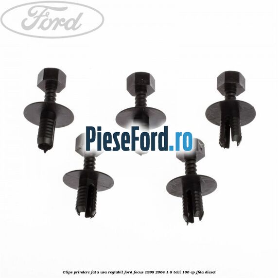 Clips prindere fata usa reglabil Ford Focus 1998-2004 1.8 TDCi 100 cp Clips prindere fata usa reglabil Ford Focus 1998-2004 1.8 TDCi 100 cp FFDA diesel
