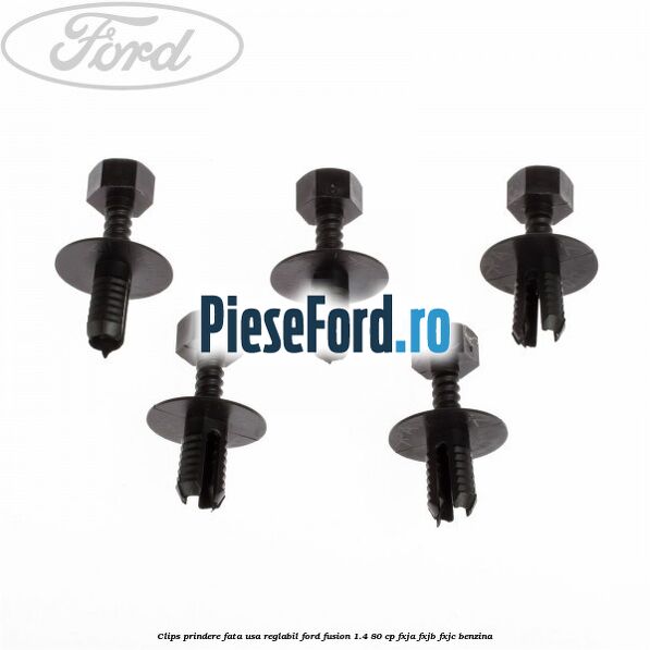 Clips prindere fata usa reglabil Ford Fusion 1.4 80 cp FXJA, FXJB, FXJC benzina