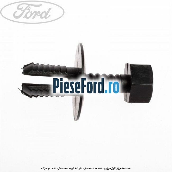 Clips prindere fata usa reglabil Ford Fusion 1.6 100 cp
