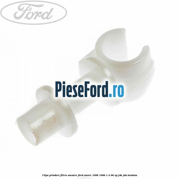 Clips prindere filtru uscator Ford Escort 1995-1998 1.3 60 cp J4B, J6A benzina