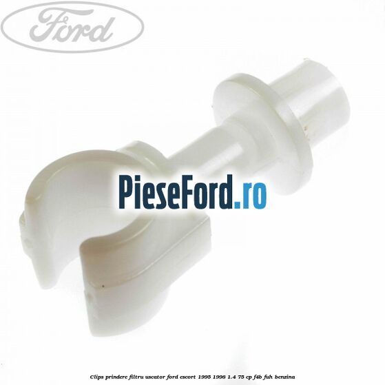 Clips prindere filtru uscator Ford Escort 1995-1998 1.4 75 cp F4B, FUH benzina