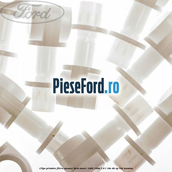 Clips prindere filtru uscator Ford Escort 1995-1998 1.6 i 16V 88 cp Clips prindere filtru uscator Ford Escort 1995-1998 1.6 i 16V 88 cp L1H benzina