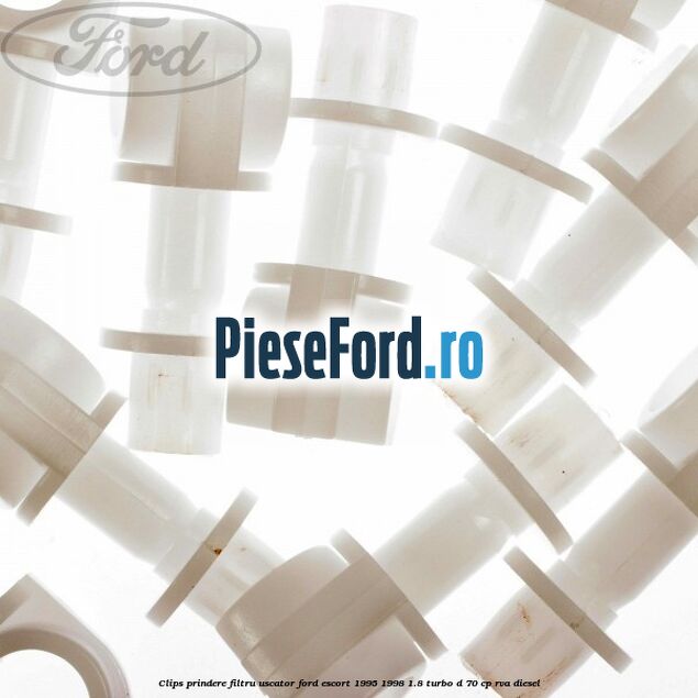 Clips prindere filtru uscator Ford Escort 1995-1998 1.8 Turbo D 70 cp RVA diesel