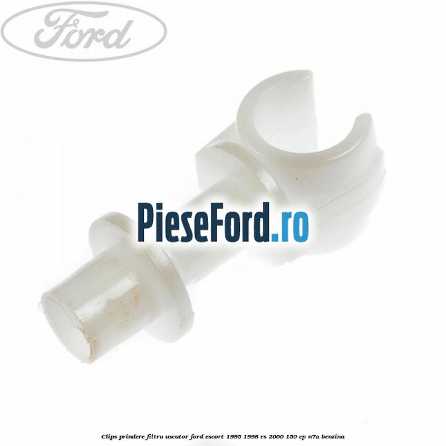 Clips prindere filtru uscator Ford Escort 1995-1998 RS 2000 150 cp N7A benzina