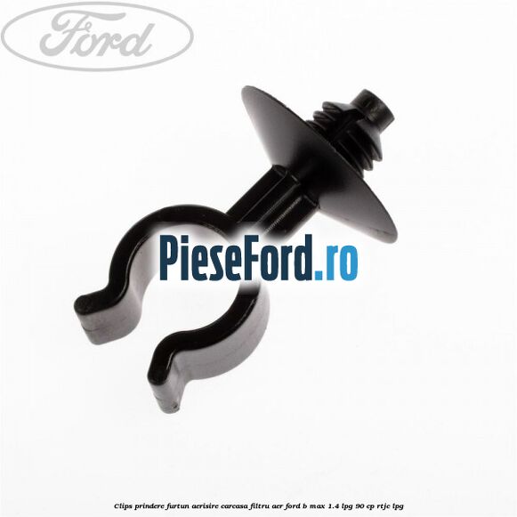 Clips prindere furtun aerisire carcasa filtru aer Ford B-Max 1.4 LPG 90 cp RTJC LPG