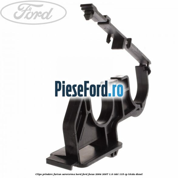 Clips prindere furtun aeroterma bord Ford Focus 2004-2007 1.8 TDCi 115 cp Clips prindere furtun aeroterma bord Ford Focus 2004-2007 1.8 TDCi 115 cp KKDA diesel