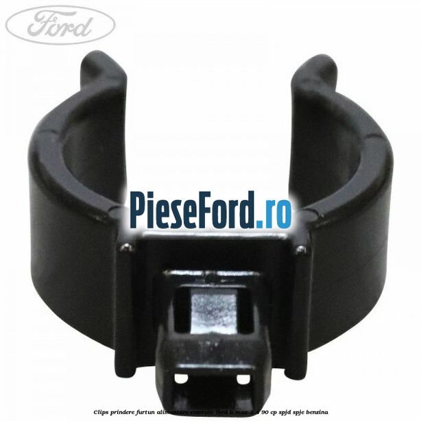 Clips prindere furtun alimentare rezervor Ford B-Max 1.4 90 cp SPJD, SPJE benzina