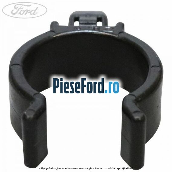 Clips prindere furtun alimentare rezervor Ford B-Max 1.6 TDCi 95 cp T3JB diesel
