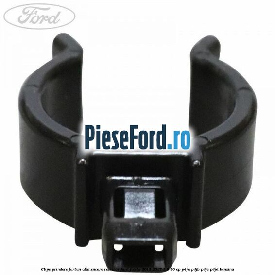Clips prindere furtun alimentare rezervor Ford Fiesta 2013-2017 1.0 80 cp P4JA, P4JB, P4JC, P4JD benzina