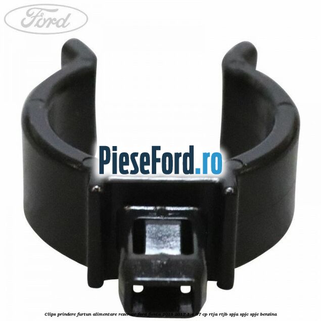 Clips prindere furtun alimentare rezervor Ford Fiesta 2013-2017 1.4 97 cp RTJA, RTJB, SPJA, SPJC, SPJE benzina