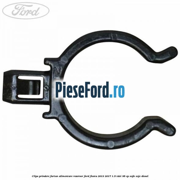 Clips prindere furtun alimentare rezervor Ford Fiesta 2013-2017 1.5 TDCi 95 cp XVJB, XVJC diesel