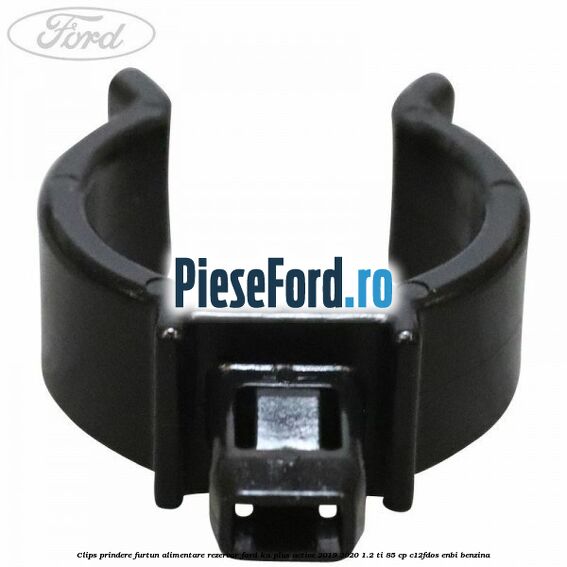 Clips prindere furtun alimentare rezervor Ford Ka plus Active 2019-2020 1.2 Ti 85 cp C12FDOS, ENBI benzina