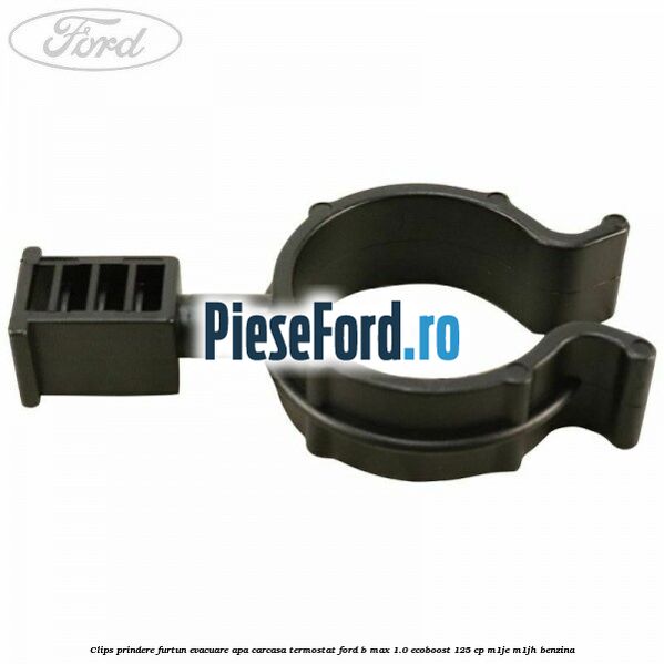 Clips prindere furtun evacuare apa carcasa termostat Ford B-Max 1.0 EcoBoost 125 cp M1JE, M1JH benzina