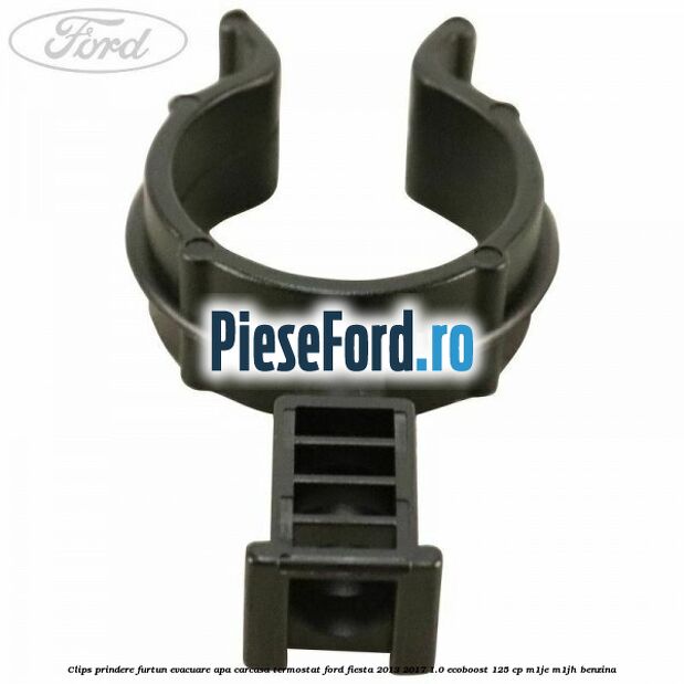 Clips prindere furtun evacuare apa carcasa termostat Ford Fiesta 2013-2017 1.0 EcoBoost 125 cp M1JE, M1JH benzina