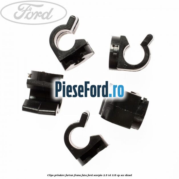 Clips prindere furtun frana fata Ford Scorpio 2.5 TD 115 cp SCC diesel