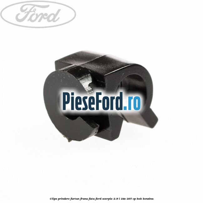 Clips prindere furtun frana fata Ford Scorpio 2.9 i 24V 207 cp BOB benzina