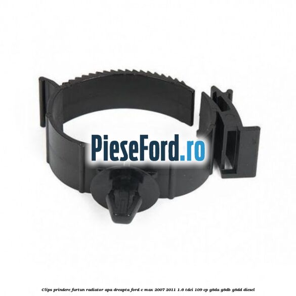 Clips prindere furtun radiator apa dreapta Ford C-Max 2007-2011 1.6 TDCi 109 cp G8DA, G8DB, G8DD diesel