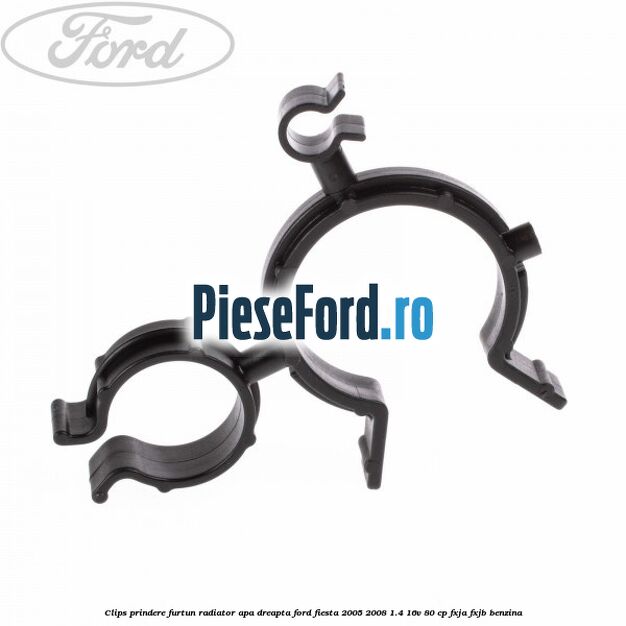 Clips prindere furtun radiator apa dreapta Ford Fiesta 2005-2008 1.4 16V 80 cp FXJA, FXJB benzina