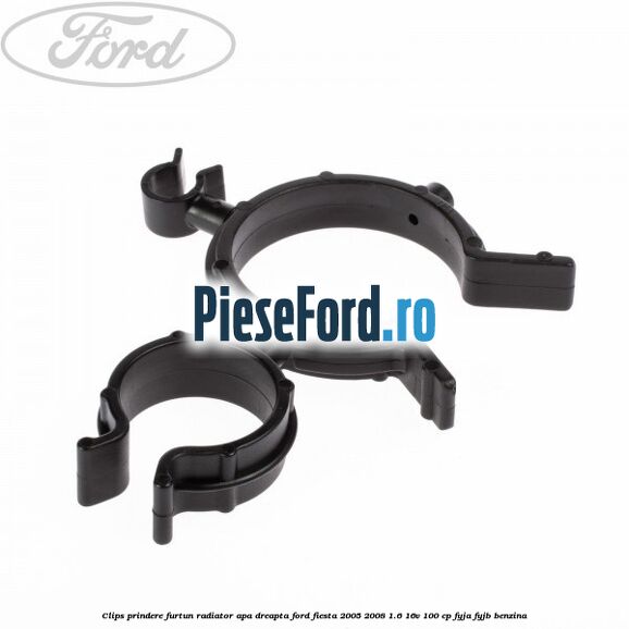 Clips prindere furtun radiator apa dreapta Ford Fiesta 2005-2008 1.6 16V 100 cp FYJA, FYJB benzina