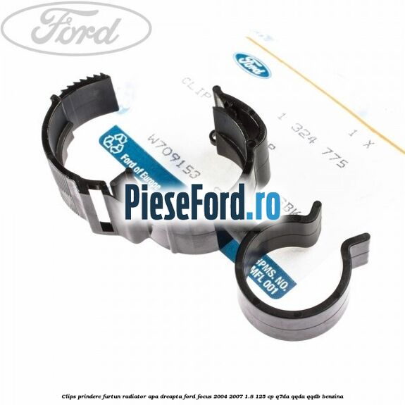 Clips prindere furtun radiator apa dreapta Ford Focus 2004-2007 1.8 125 cp Q7DA, QQDA, QQDB benzina