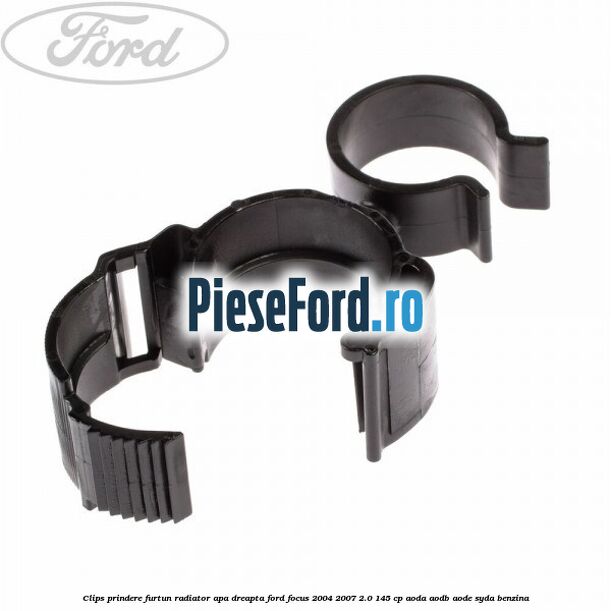 Clips prindere furtun radiator apa dreapta Ford Focus 2004-2007 2.0 145 cp AODA, AODB, AODE, SYDA benzina