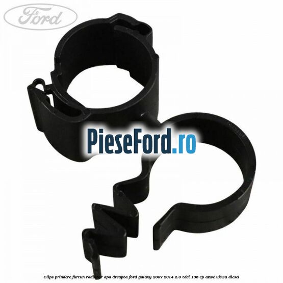 Clips prindere furtun radiator apa dreapta Ford Galaxy 2007-2014 2.0 TDCi 136 cp Clips prindere furtun radiator apa dreapta Ford Galaxy 2007-2014 2.0 TDCi 136 cp AZWC, UKWA diesel