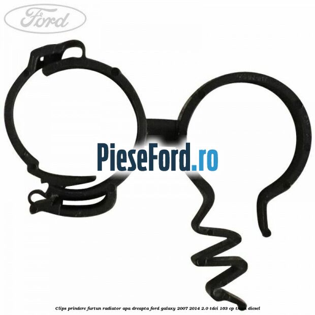 Clips prindere furtun radiator apa dreapta Ford Galaxy 2007-2014 2.0 TDCi 163 cp Clips prindere furtun radiator apa dreapta Ford Galaxy 2007-2014 2.0 TDCi 163 cp TXWA diesel