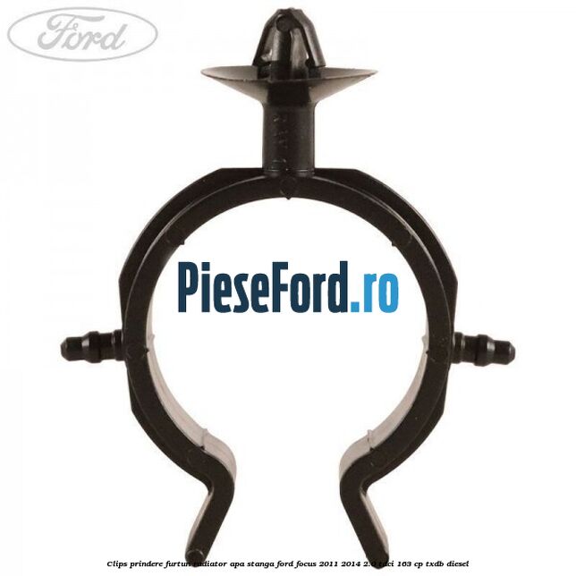 Clips prindere furtun radiator apa stanga Ford Focus 2011-2014 2.0 TDCi 163 cp TXDB diesel