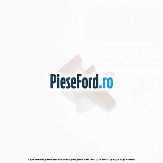 Clips prindere furtun spalator luneta Ford Fiesta 2002-2005 1.25 16V 70 cp M7JA, M7JB benzina