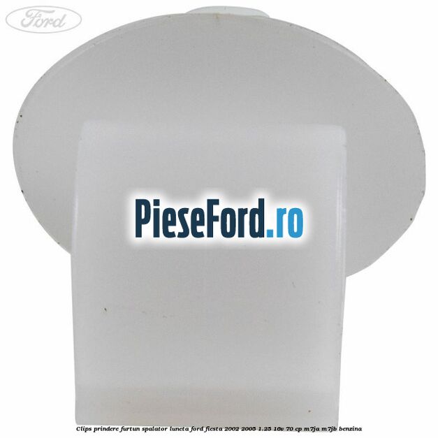 Clips prindere furtun spalator luneta Ford Fiesta 2002-2005 1.25 16V 70 cp M7JA, M7JB benzina