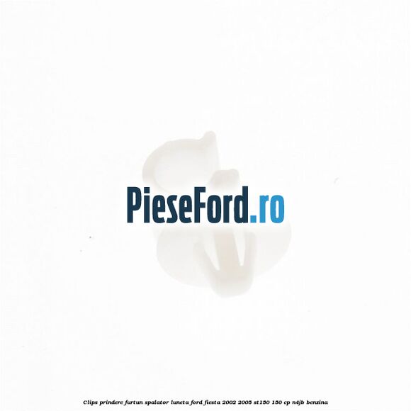 Clips prindere furtun spalator luneta Ford Fiesta 2002-2005 ST150 150 cp N4JB benzina