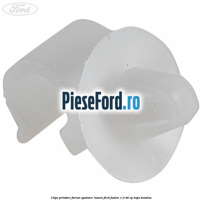 Clips prindere furtun spalator luneta Ford Fusion 1.3 60 cp Clips prindere furtun spalator luneta Ford Fusion 1.3 60 cp BAJA benzina