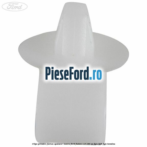 Clips prindere furtun spalator luneta Ford Fusion 1.6 100 cp Clips prindere furtun spalator luneta Ford Fusion 1.6 100 cp FYJA, FYJB, FYJC benzina