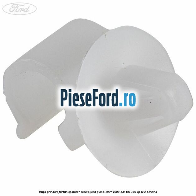 Clips prindere furtun spalator luneta Ford Puma 1997-2003 1.6 16V 103 cp L1W benzina