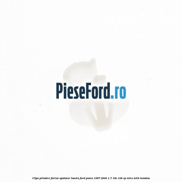 Clips prindere furtun spalator luneta Ford Puma 1997-2003 1.7 16V 125 cp Clips prindere furtun spalator luneta Ford Puma 1997-2003 1.7 16V 125 cp MHA, MHB benzina