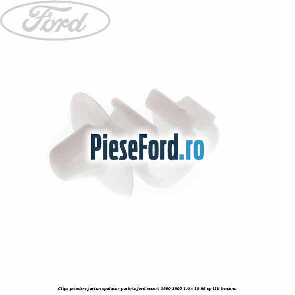 Clips prindere furtun spalator parbriz Ford Escort 1990-1995 1.6 i 16 88 cp L1H benzina