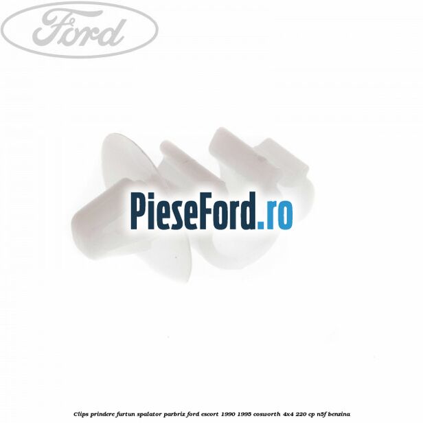 Clips prindere furtun spalator parbriz Ford Escort 1990-1995 Cosworth 4x4 220 cp Clips prindere furtun spalator parbriz Ford Escort 1990-1995 Cosworth 4x4 220 cp N5F benzina