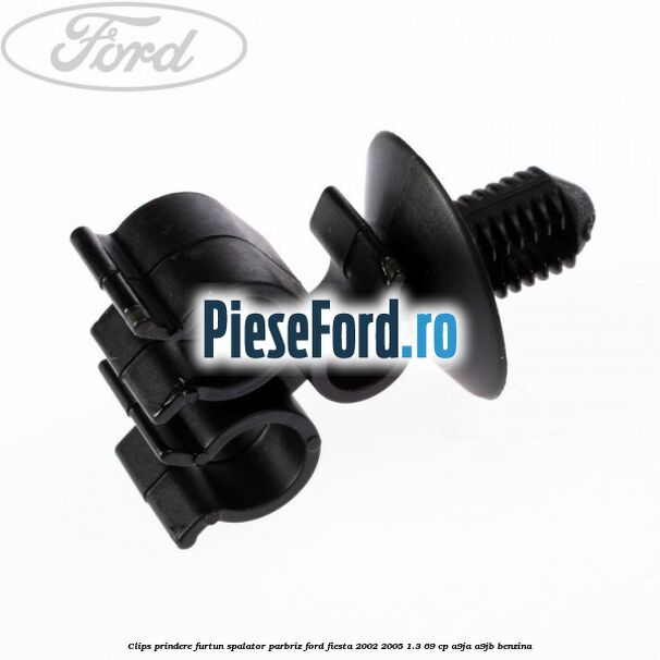 Clips prindere furtun spalator parbriz Ford Fiesta 2002-2005 1.3 69 cp A9JA, A9JB benzina