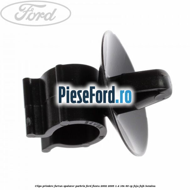 Clips prindere furtun spalator parbriz Ford Fiesta 2002-2005 1.4 16V 80 cp FXJA, FXJB benzina