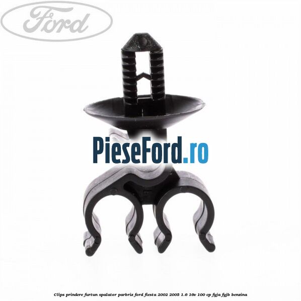Clips prindere furtun spalator parbriz Ford Fiesta 2002-2005 1.6 16V 100 cp FYJA, FYJB benzina