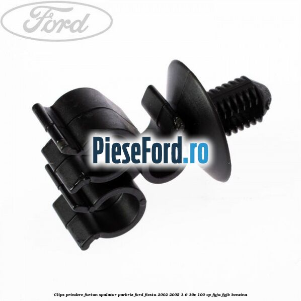 Clips prindere furtun spalator parbriz Ford Fiesta 2002-2005 1.6 16V 100 cp FYJA, FYJB benzina